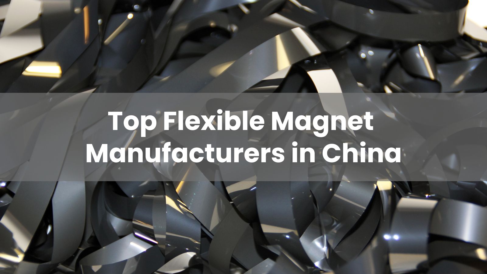 Top 10 China Flexible Magnet Manufacturers in 2025