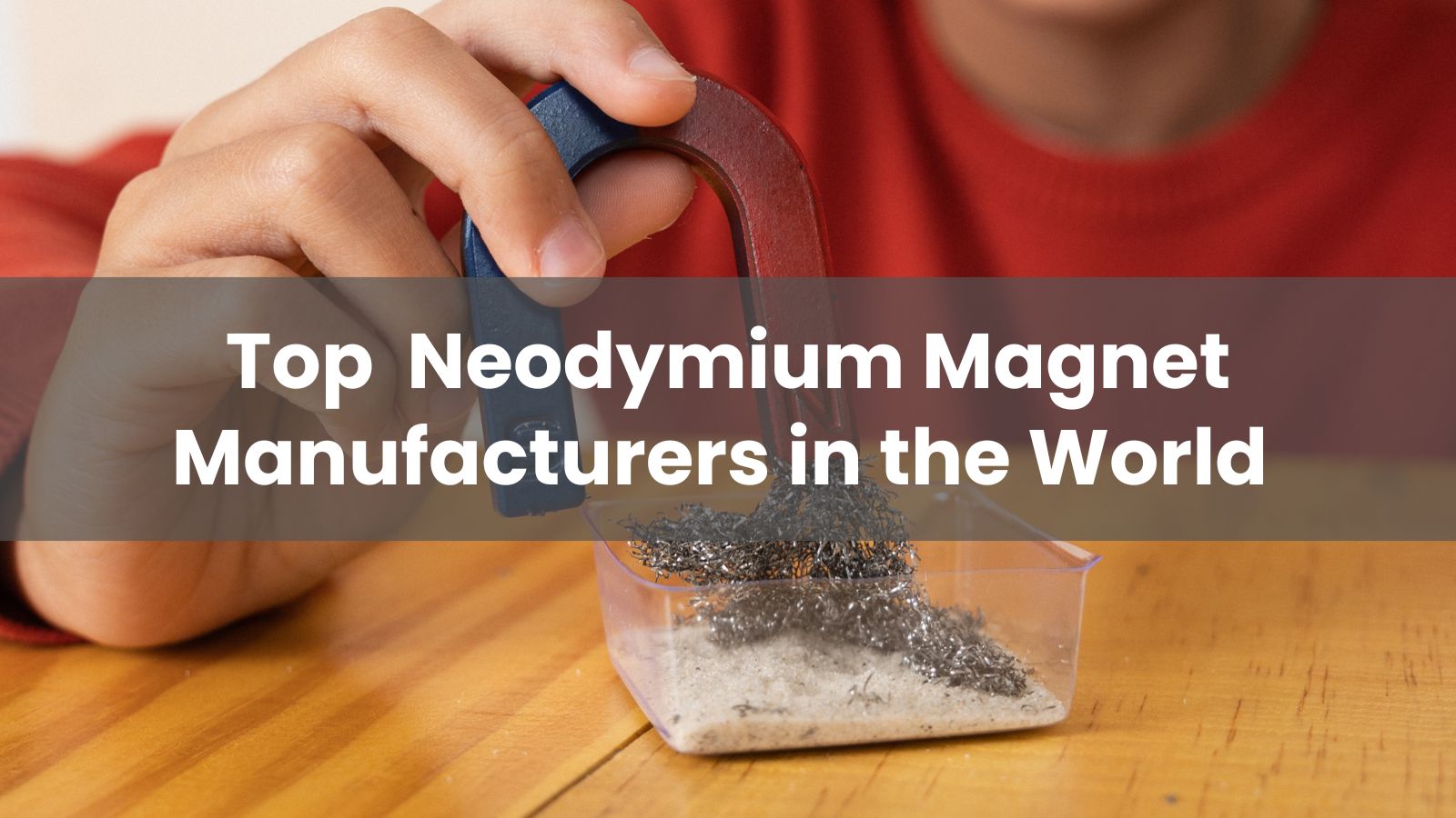 Top 10 Neodymium Magnet Manufacturers in the World 2025