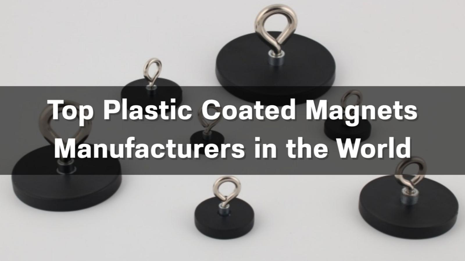 Top 10 Plastic Coated Magnets Manufacturers in the World 2026