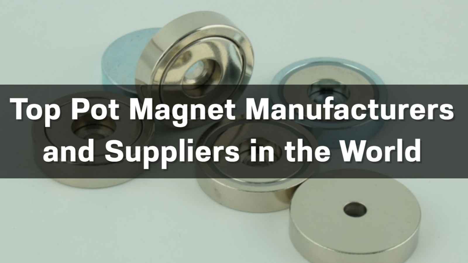 Top 10 Pot Magnet Manufacturers and Suppliers in the World 2026